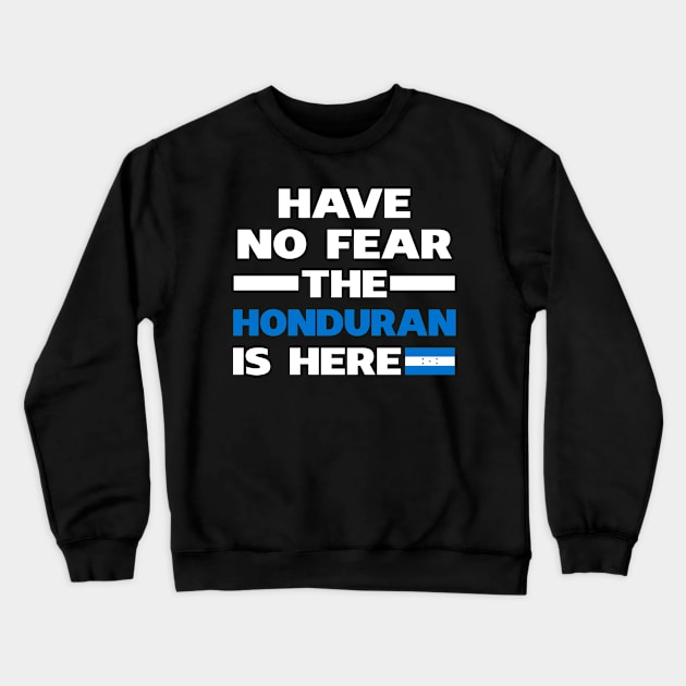 Have No Fear The Honduran Is Here Proud Crewneck Sweatshirt by isidrobrooks